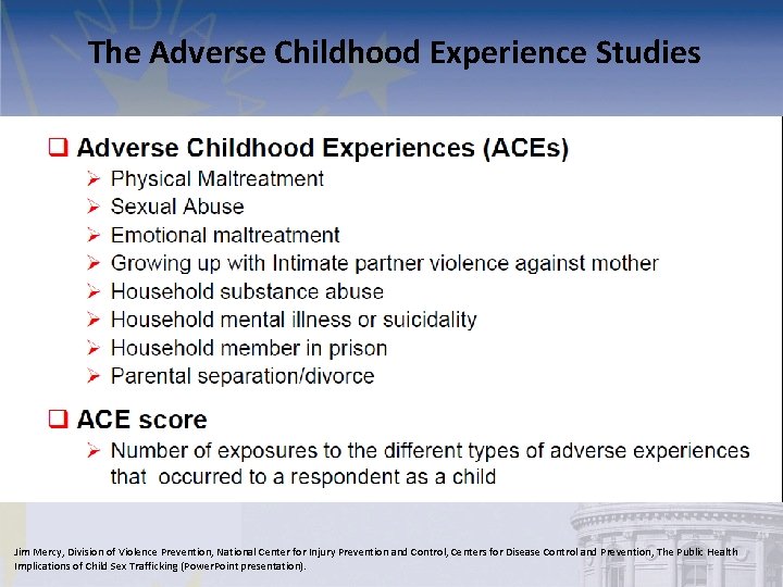 The Adverse Childhood Experience Studies Jim Mercy, Division of Violence Prevention, National Center for