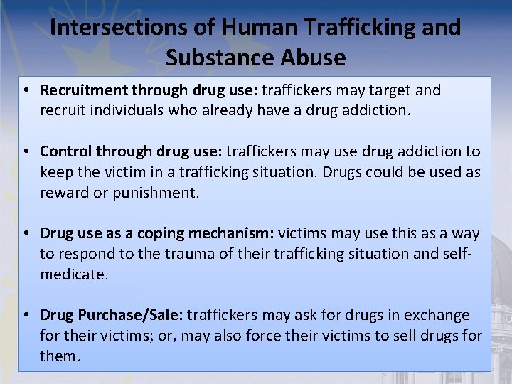 Intersections of Human Trafficking and Substance Abuse • Recruitment through drug use: traffickers may