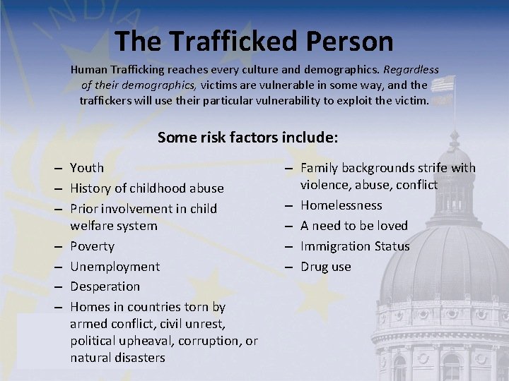 The Trafficked Person Human Trafficking reaches every culture and demographics. Regardless of their demographics,