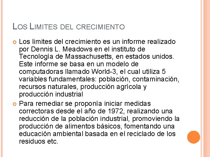 LOS LIMITES DEL CRECIMIENTO Los limites del crecimiento es un informe realizado por Dennis