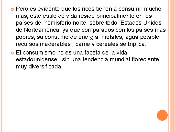 Pero es evidente que los ricos tienen a consumir mucho más, este estilo de