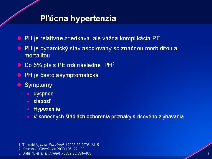 Pľúcna hypertenzia ® PH je relatívne zriedkavá, ale vážna komplikácia PE ® PH je