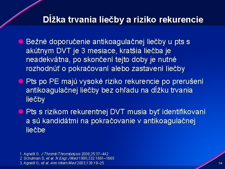 Dĺžka trvania liečby a riziko rekurencie ® Bežné doporučenie antikoagulačnej liečby u pts s