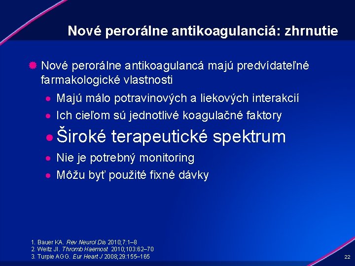 Nové perorálne antikoagulanciá: zhrnutie ® Nové perorálne antikoagulancá majú predvídateľné farmakologické vlastnosti · Majú