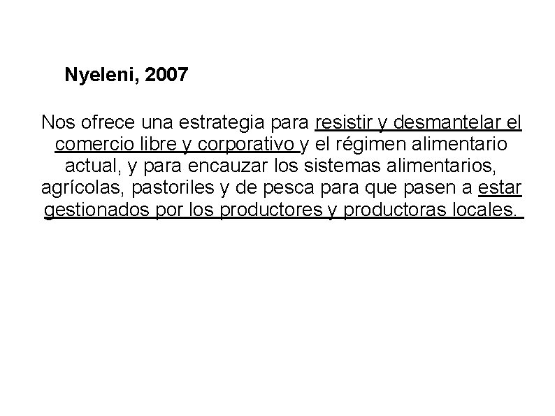 Nyeleni, 2007 Nos ofrece una estrategia para resistir y desmantelar el comercio libre y