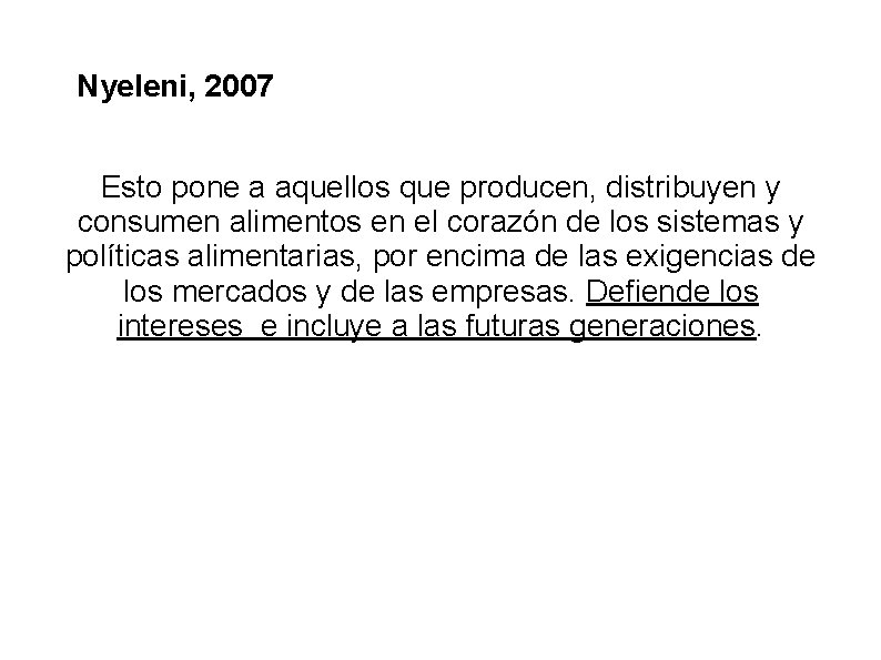 Nyeleni, 2007 Esto pone a aquellos que producen, distribuyen y consumen alimentos en el