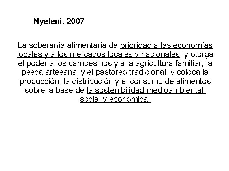 Nyeleni, 2007 La soberanía alimentaria da prioridad a las economías locales y a los
