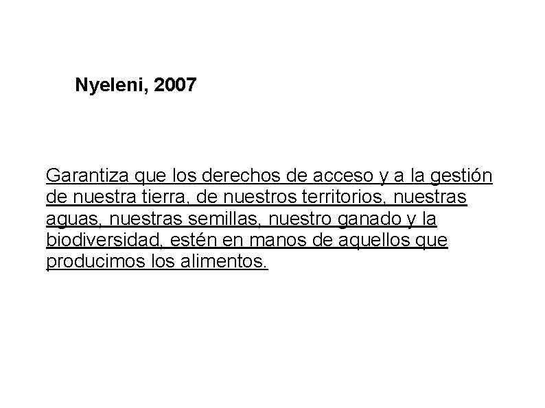 Nyeleni, 2007 Garantiza que los derechos de acceso y a la gestión de nuestra