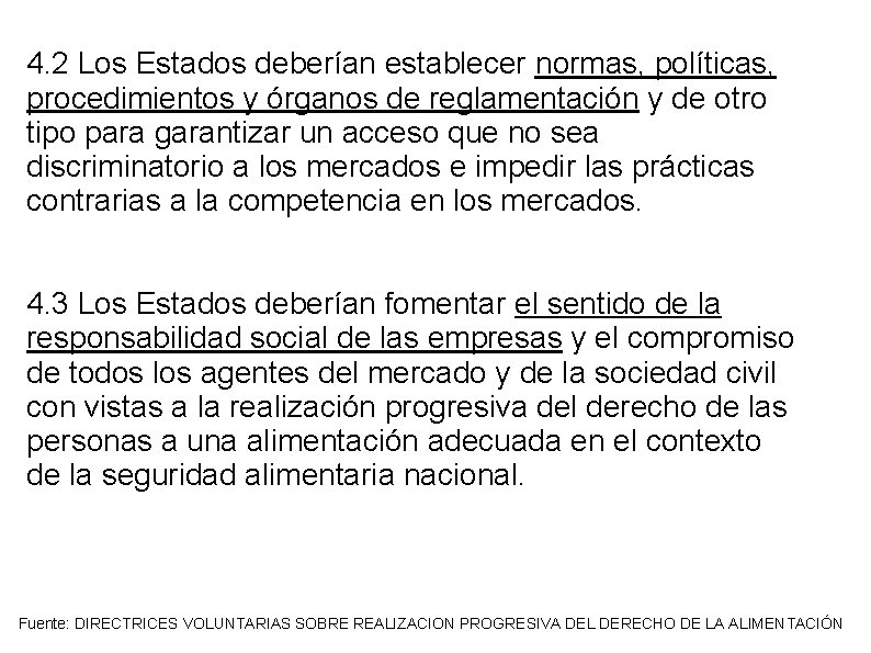 4. 2 Los Estados deberían establecer normas, políticas, procedimientos y órganos de reglamentación y