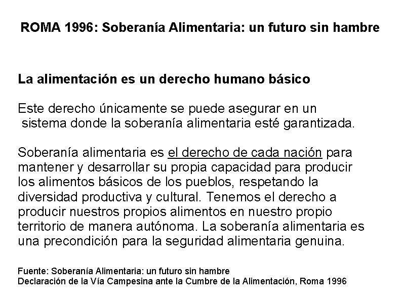 ROMA 1996: Soberanía Alimentaria: un futuro sin hambre La alimentación es un derecho humano