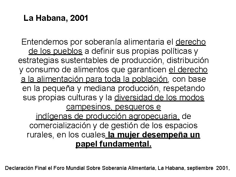 La Habana, 2001 Entendemos por soberanía alimentaria el derecho de los pueblos a definir