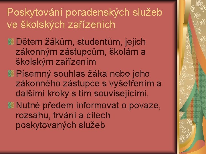 Poskytování poradenských služeb ve školských zařízeních Dětem žákům, studentům, jejich zákonným zástupcům, školám a