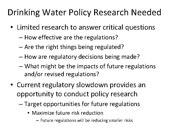 Drinking Water Policy Research Needed • Limited research to answer critical questions – How