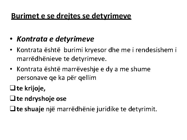 Burimet e se drejtes se detyrimeve • Kontrata e detyrimeve • Kontrata është burimi