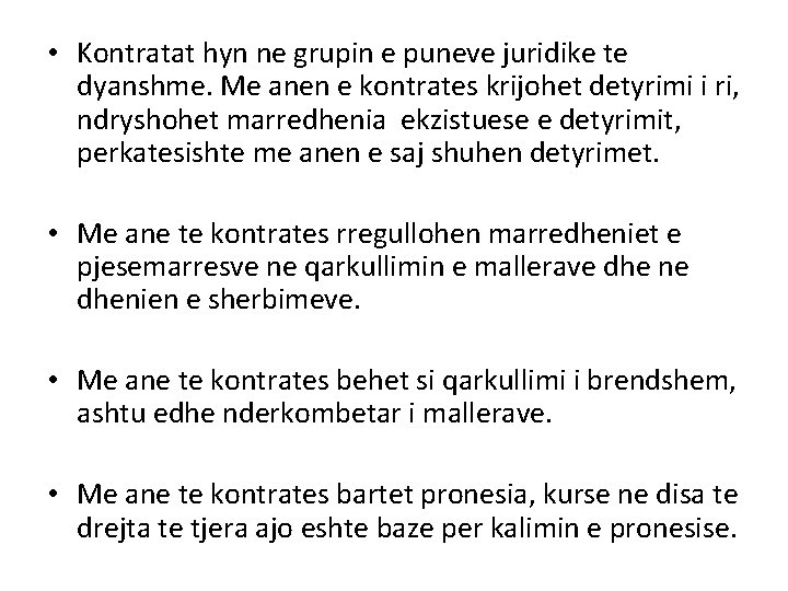  • Kontratat hyn ne grupin e puneve juridike te dyanshme. Me anen e