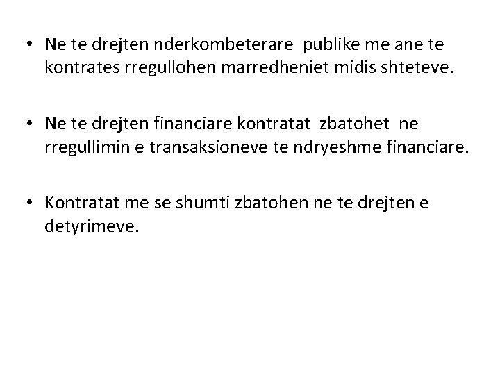  • Ne te drejten nderkombeterare publike me ane te kontrates rregullohen marredheniet midis