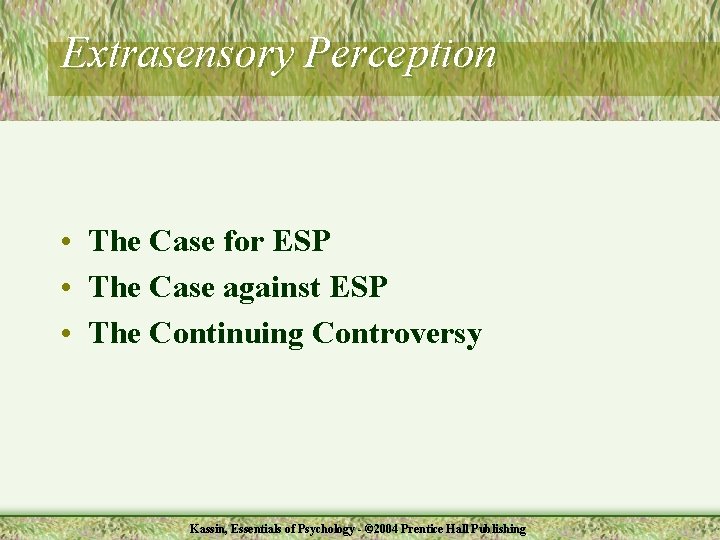 Extrasensory Perception • The Case for ESP • The Case against ESP • The