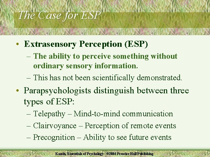 The Case for ESP • Extrasensory Perception (ESP) – The ability to perceive something