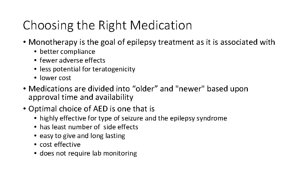 Choosing the Right Medication • Monotherapy is the goal of epilepsy treatment as it