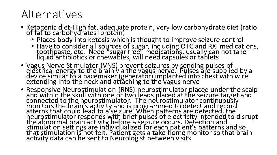Alternatives • Ketogenic diet-High fat, adequate protein, very low carbohydrate diet (ratio of fat