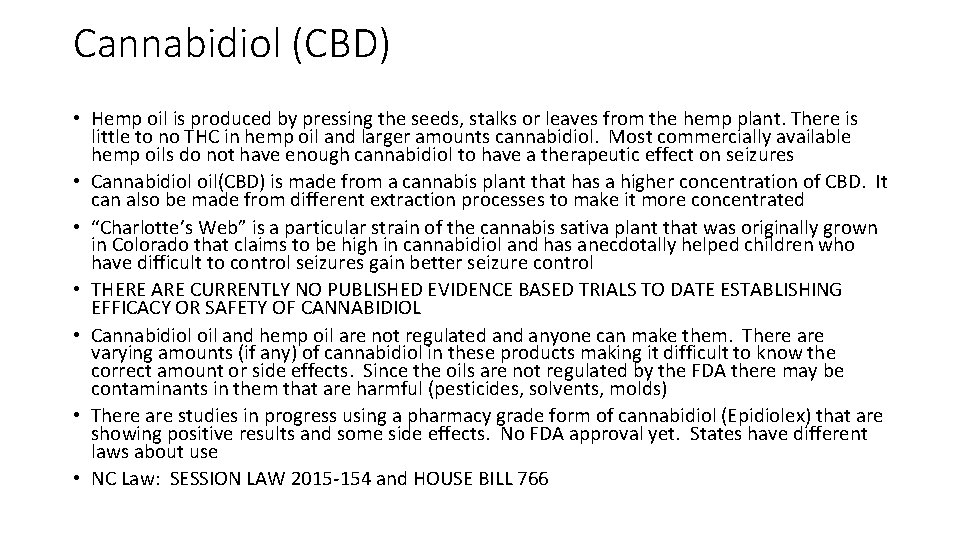 Cannabidiol (CBD) • Hemp oil is produced by pressing the seeds, stalks or leaves