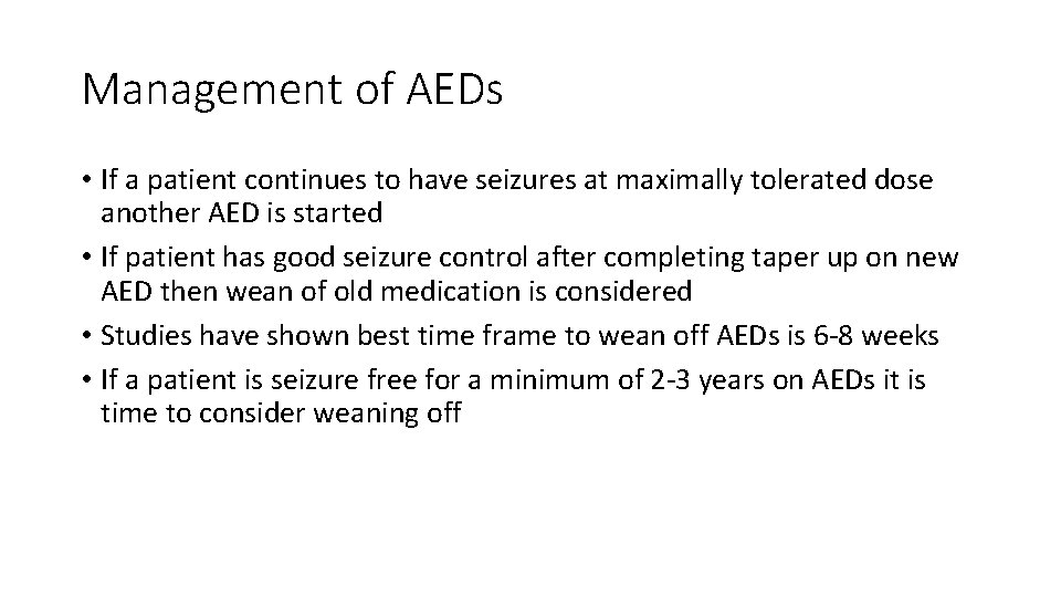 Management of AEDs • If a patient continues to have seizures at maximally tolerated