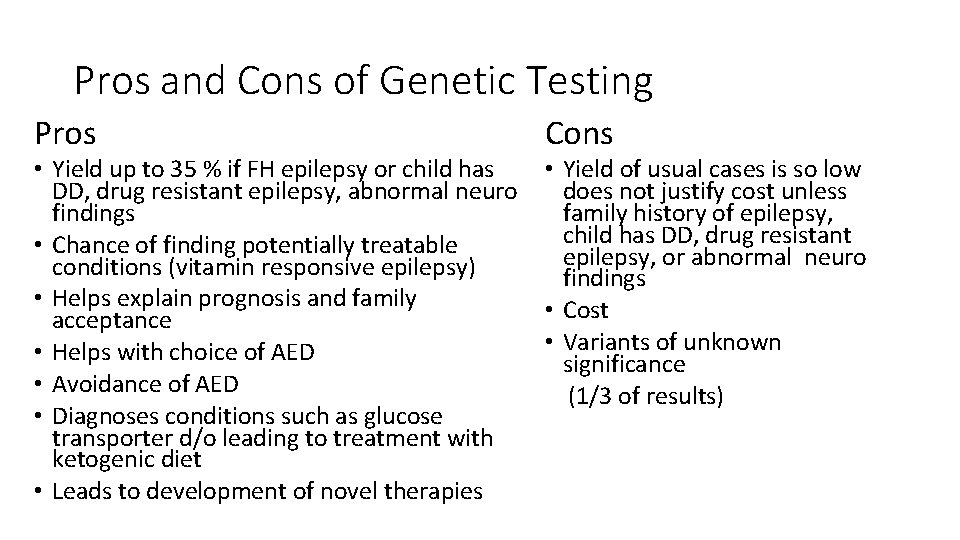 Pros and Cons of Genetic Testing Pros • Yield up to 35 % if
