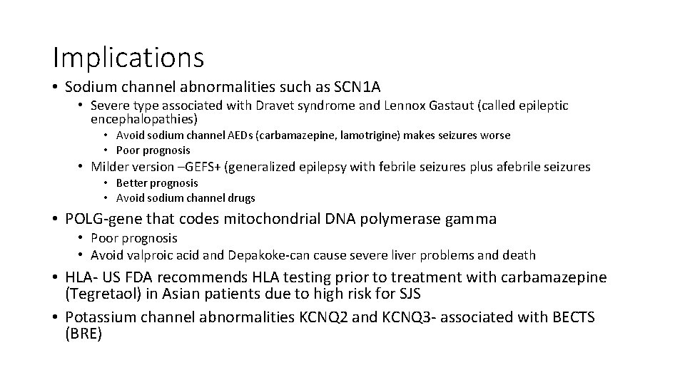 Implications • Sodium channel abnormalities such as SCN 1 A • Severe type associated