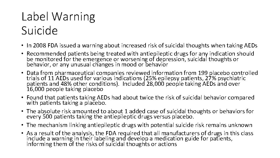 Label Warning Suicide • In 2008 FDA issued a warning about increased risk of