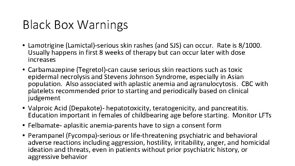 Black Box Warnings • Lamotrigine (Lamictal)-serious skin rashes (and SJS) can occur. Rate is
