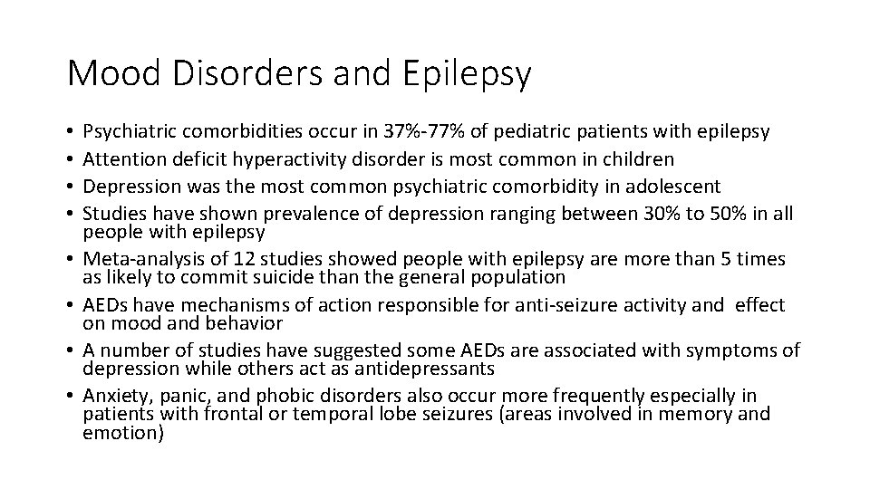 Mood Disorders and Epilepsy • • Psychiatric comorbidities occur in 37%-77% of pediatric patients