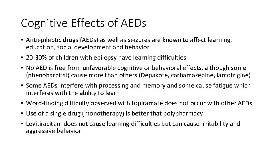 Cognitive Effects of AEDs • Antiepileptic drugs (AEDs) as well as seizures are known