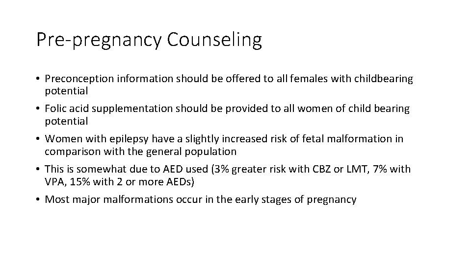 Pre-pregnancy Counseling • Preconception information should be offered to all females with childbearing potential