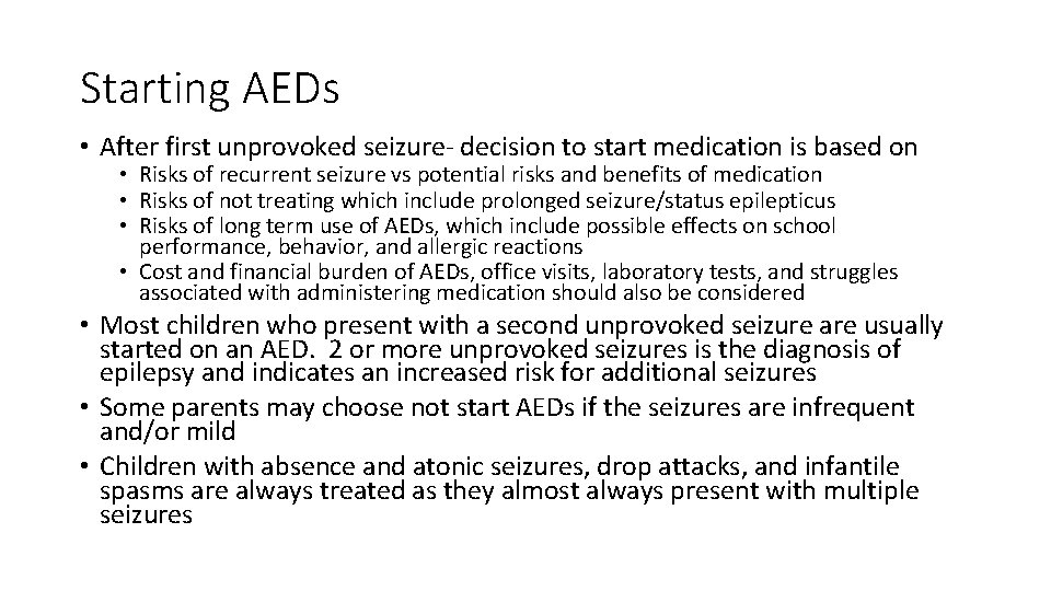 Starting AEDs • After first unprovoked seizure- decision to start medication is based on
