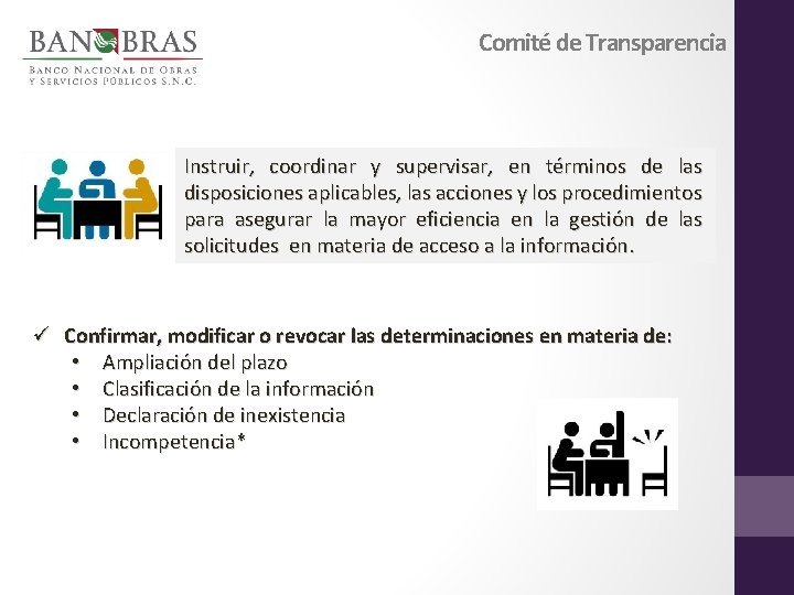 Comité de Transparencia Instruir, coordinar y supervisar, en términos de las disposiciones aplicables, las