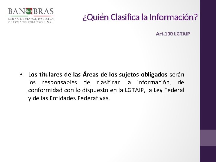 ¿Quién Clasifica la Información? Art. 100 LGTAIP • Los titulares de las Áreas de