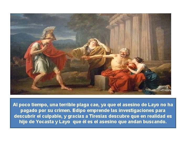 Al poco tiempo, una terrible plaga cae, ya que el asesino de Layo no