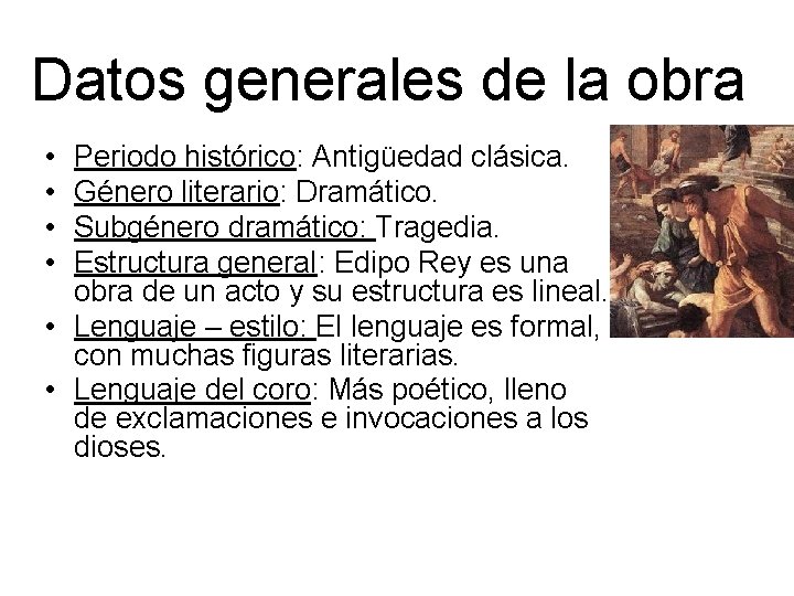 Datos generales de la obra • • Periodo histórico: Antigüedad clásica. Género literario: Dramático.