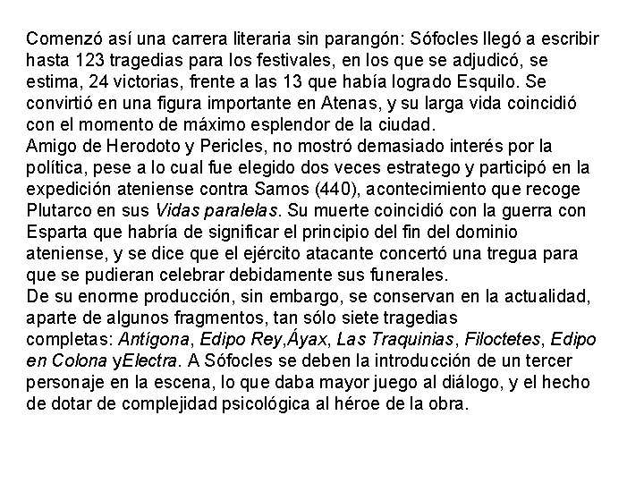 Comenzó así una carrera literaria sin parangón: Sófocles llegó a escribir hasta 123 tragedias