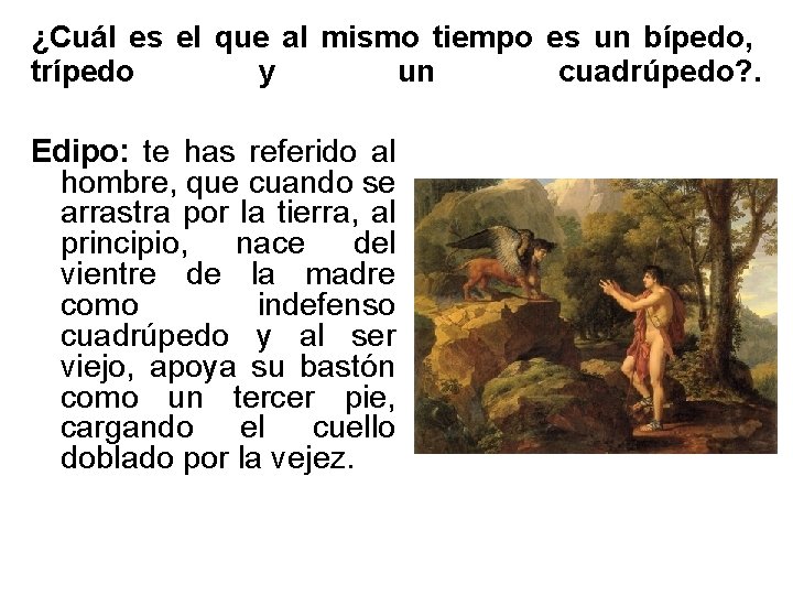 ¿Cuál es el que al mismo tiempo es un bípedo, trípedo y un cuadrúpedo?