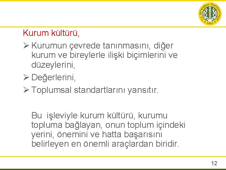Kurum kültürü, Ø Kurumun çevrede tanınmasını, diğer kurum ve bireylerle ilişki biçimlerini ve düzeylerini,