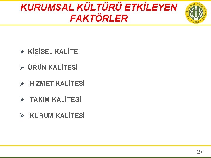 KURUMSAL KÜLTÜRÜ ETKİLEYEN FAKTÖRLER Ø KİŞİSEL KALİTE Ø ÜRÜN KALİTESİ Ø HİZMET KALİTESİ Ø