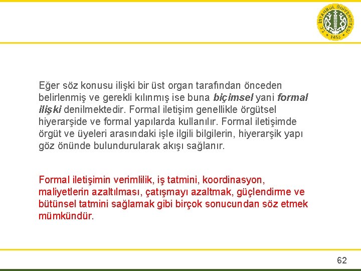  Eğer söz konusu ilişki bir üst organ tarafından önceden belirlenmiş ve gerekli kılınmış