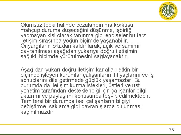 Olumsuz tepki halinde cezalandırılma korkusu, mahçup duruma düşeceğini düşünme, işbirliği yapmayan kişi olarak tanınma