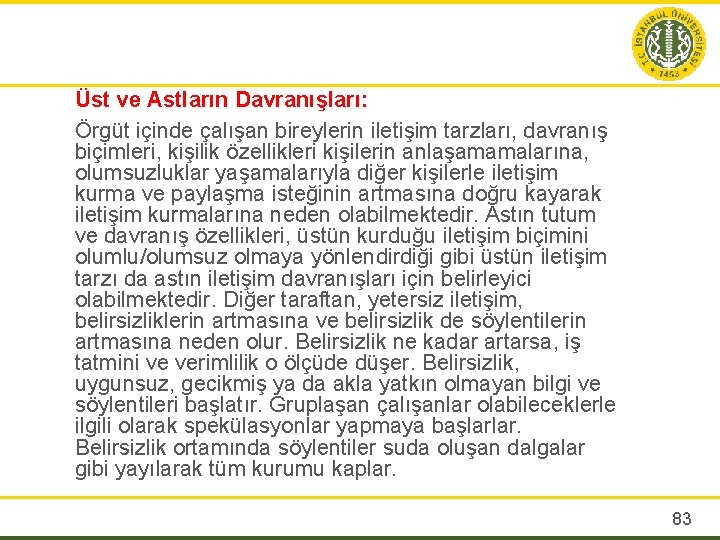 Üst ve Astların Davranışları: Örgüt içinde çalışan bireylerin iletişim tarzları, davranış biçimleri, kişilik özellikleri