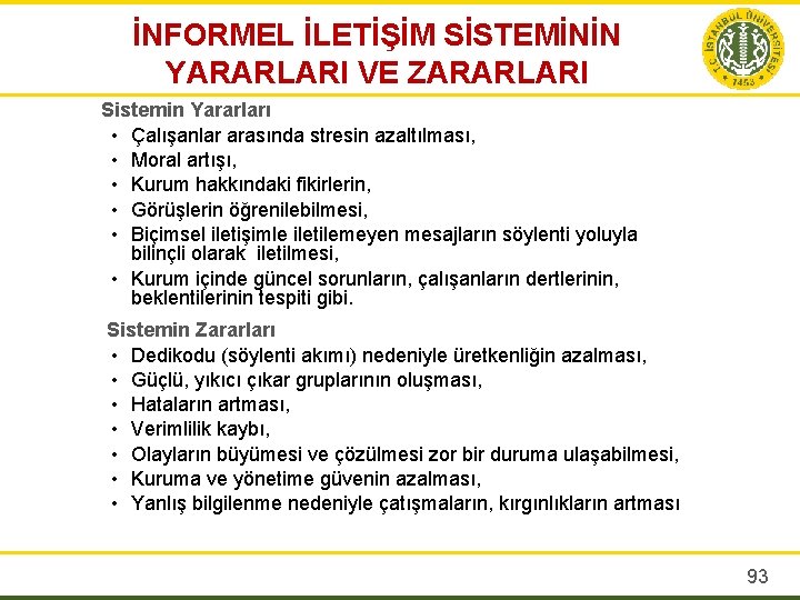 İNFORMEL İLETİŞİM SİSTEMİNİN YARARLARI VE ZARARLARI Sistemin Yararları • Çalışanlar arasında stresin azaltılması, •