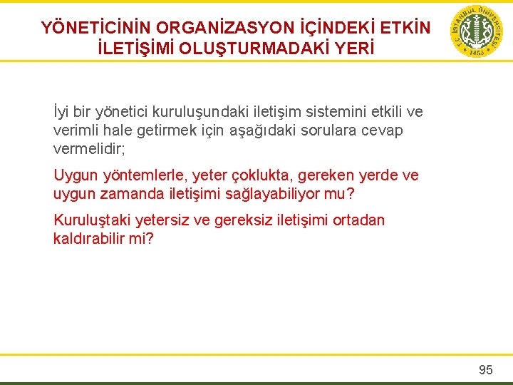 YÖNETİCİNİN ORGANİZASYON İÇİNDEKİ ETKİN İLETİŞİMİ OLUŞTURMADAKİ YERİ İyi bir yönetici kuruluşundaki iletişim sistemini etkili