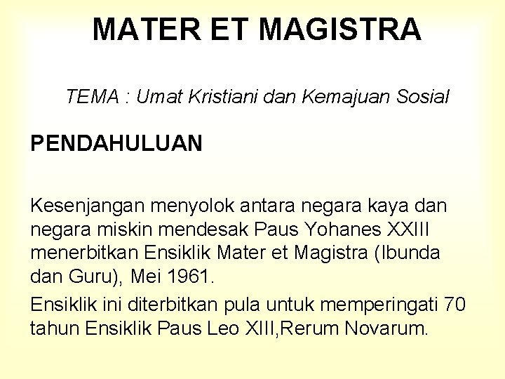 MATER ET MAGISTRA TEMA : Umat Kristiani dan Kemajuan Sosial PENDAHULUAN Kesenjangan menyolok antara