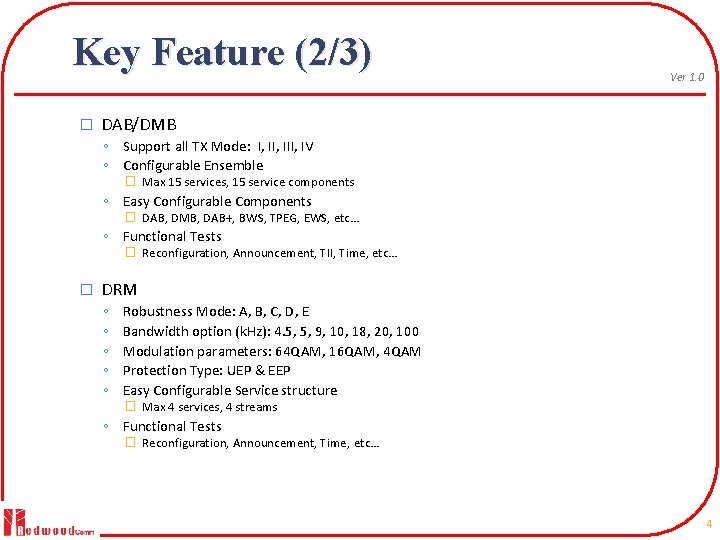 Key Feature (2/3) � Ver 1. 0 DAB/DMB ◦ Support all TX Mode: I,