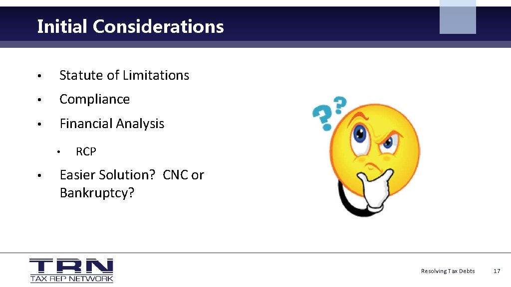 Initial Considerations • Statute of Limitations • Compliance • Financial Analysis • • RCP